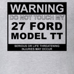 Warning Do Not Touch My 1927 Model TT Funny Car T Shirt