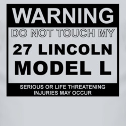 Warning Do Not Touch My 1927 Lincoln Model L Funny Car T Shirt