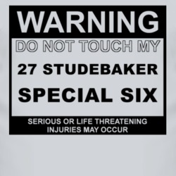 Warning Do Not Touch My 1927 Studebaker Special Six Funny Car T Shirt