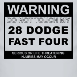 Warning Do Not Touch My 1928 Dodge Fast Four Funny Car T Shirt