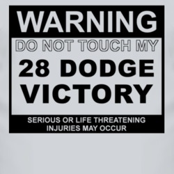 Warning Do Not Touch My 1928 Dodge Victory Funny Car T Shirt