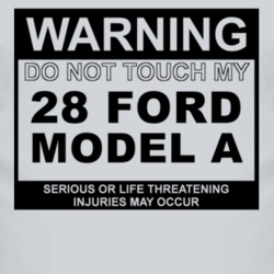 Warning Do Not Touch My 1928 Model A Funny Car T Shirt