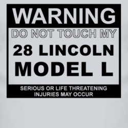 Warning Do Not Touch My 1928 Lincoln Model L Funny Car T Shirt