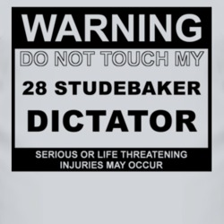 Warning Do Not Touch My 1928 Studebaker Dictator Funny Car T Shirt