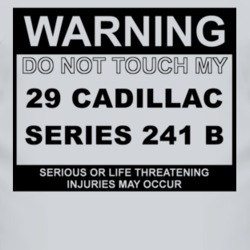 Warning Do Not Touch My 1929 Cadillac Series 241 B Funny Car T Shirt