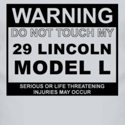 Warning Do Not Touch My 1929 Lincoln Model L Funny Car T Shirt