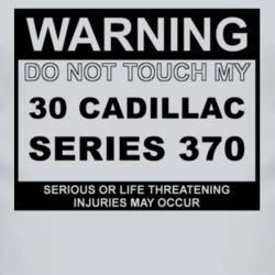 Warning Do Not Touch My 1930 Cadillac Series 370 Funny Car T Shirt