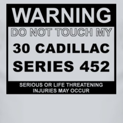 Warning Do Not Touch My 1930 Cadillac Series 452 Funny Car T Shirt