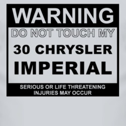 Warning Do Not Touch My 1930 Chrysler Imperial Funny Car T Shirt