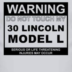 Warning Do Not Touch My 1930 Lincoln Model L Funny Car T Shirt