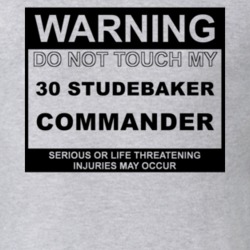 Warning Do Not Touch My 1930 Studebaker Commander Funny Car T Shirt