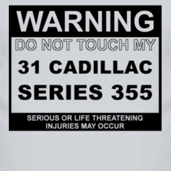 Warning Do Not Touch My 1931 Cadillac Series 355 Funny Car T Shirt
