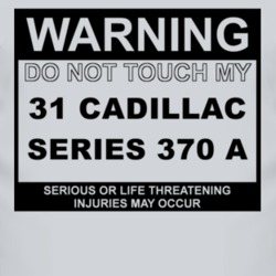 Warning Do Not Touch My 1931 Cadillac Series 370 A Funny Car T Shirt