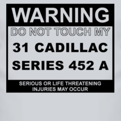 Warning Do Not Touch My 1931 Cadillac Series 452 A Funny Car T Shirt