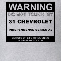 Warning Do Not Touch My 1931 Chevy Independence Series AE Funny Car T 