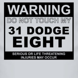 Warning Do Not Touch My 1931 Dodge Eight Funny Car T Shirt