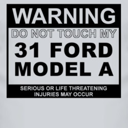 Warning Do Not Touch My 1931 Model A Funny Car T Shirt