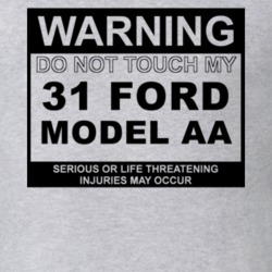 Warning Do Not Touch My 1931 Model AA Funny Car T Shirt