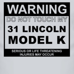 Warning Do Not Touch My 1931 Lincoln Model K Funny Car T Shirt