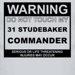 Warning Do Not Touch My 1931 Studebaker Commander Funny Car T Shirt