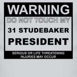 Warning Do Not Touch My 1931 Studebaker President Funny Car T Shirt