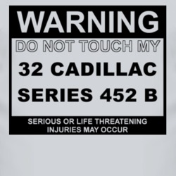 Warning Do Not Touch My 1932 Cadillac Series 452 B Funny Car T Shirt