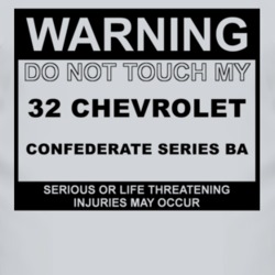 Warning Do Not Touch My 1932 Chevy Confederate Series BA Funny Car T S