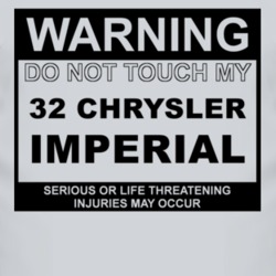 Warning Do Not Touch My 1932 Chrysler Imperial Funny Car T Shirt