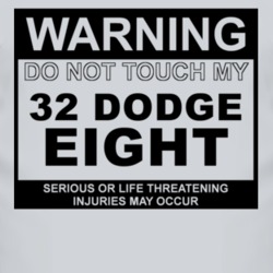 Warning Do Not Touch My 1932 Dodge Eight Funny Car T Shirt