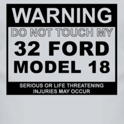 Warning Do Not Touch My 1932 Model 18 Funny Car T Shirt