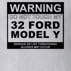 Warning Do Not Touch My 1932 Model Y Funny Car T Shirt