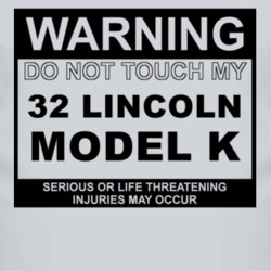 Warning Do Not Touch My 1932 Lincoln Model K Funny Car T Shirt