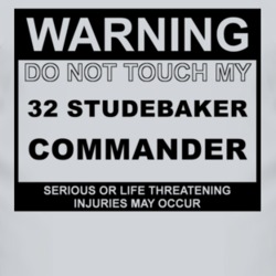 Warning Do Not Touch My 1932 Studebaker Commander Funny Car T Shirt