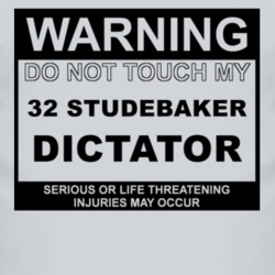 Warning Do Not Touch My 1932 Studebaker Dictator Funny Car T Shirt