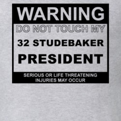 Warning Do Not Touch My 1932 Studebaker President Funny Car T Shirt
