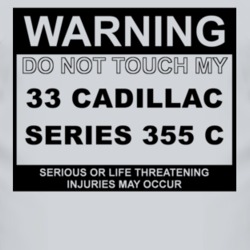 Warning Do Not Touch My 1933 Cadillac Series 355 C Funny Car T Shirt
