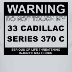 Warning Do Not Touch My 1933 Cadillac Series 370 C Funny Car T Shirt