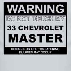 Warning Do Not Touch My 1933 Chevy Master Funny Car T Shirt