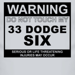 Warning Do Not Touch My 1933 Dodge Six Funny Car T Shirt