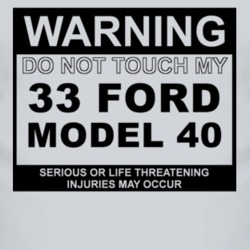 Warning Do Not Touch My 1933 Model 40 Funny Car T Shirt