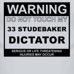 Warning Do Not Touch My 1933 Studebaker Dictator Funny Car T Shirt