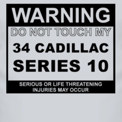 Warning Do Not Touch My 1934 Cadillac Series 10 Funny Car T Shirt
