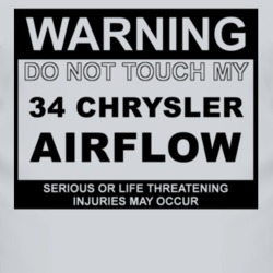 Warning Do Not Touch My 1934 Chrysler Airflow Funny Car T Shirt