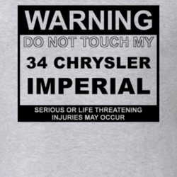 Warning Do Not Touch My 1934 Chrysler Imperial Funny Car T Shirt