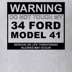 Warning Do Not Touch My 1934 Model 41 Funny Car T Shirt