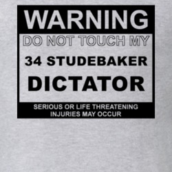 Warning Do Not Touch My 1934 Studebaker Dictator Funny Car T Shirt