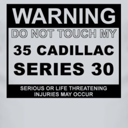 Warning Do Not Touch My 1935 Cadillac Series 30 Funny Car T Shirt