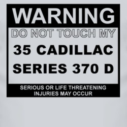 Warning Do Not Touch My 1935 Cadillac Series 370 D Funny Car T Shirt