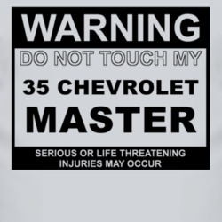 Warning Do Not Touch My 1935 Chevy Master Funny Car T Shirt