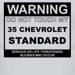 Warning Do Not Touch My 1935 Chevy Standard Funny Car T Shirt